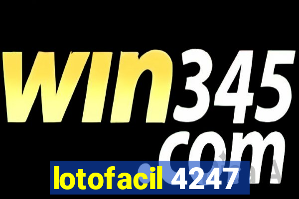 lotofacil 4247